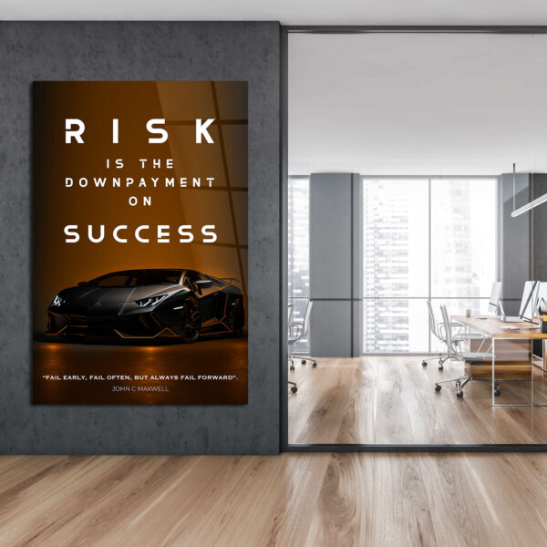 Risk is the downpayment of Success